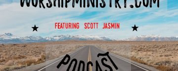 WorshipMinistry.com Podcast Featuring Scott Jasmin